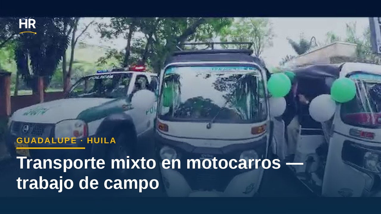 Trabajo de campo de transporte mixto en motocarros en Guadalupe, Huila — Ing. Heriberto Rojas Rodríguez